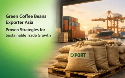 Green Coffee Beans Exporter Asia Proven Strategies for Sustainable Trade Growth